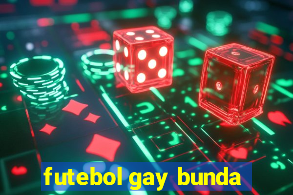 futebol gay bunda